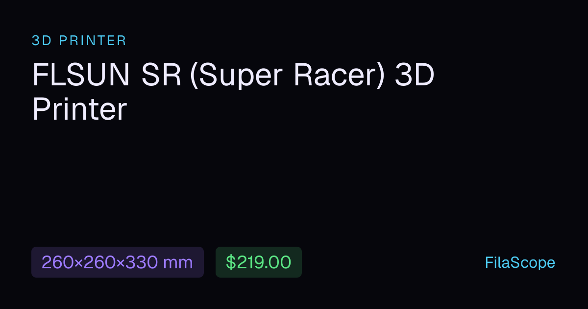 FLSUN SR (Super Racer) 3D Printer — Specs, Price & Best Filaments ...